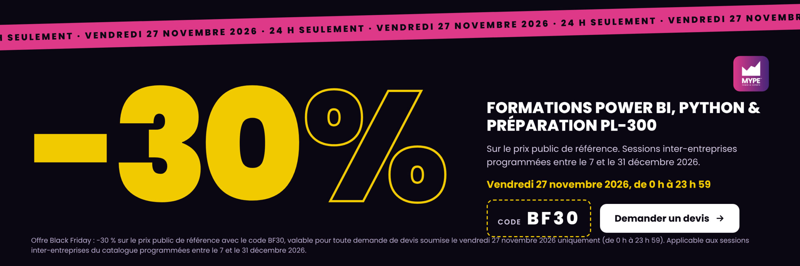 Offre Black Friday : -30 % sur les formations Power BI, Python et préparation PL-300 avec le code BF30, le vendredi 27 novembre 2026 uniquement. Sessions inter-entreprises programmées entre le 7 et le 31 décembre 2026.